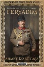 İstiklal Harbi'nin Gerçekleri: Feryadım