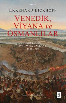 Venedik, Viyana ve Osmanlılar & Güneydoğu Avrupa'da Çalkantı (1645-1700)