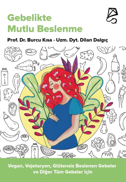 Gebelikte Mutlu Beslenme & Vegan, Vejetaryen, Glütensiz Beslenen Gebeler ve Diğer Tüm Gebeler İçin