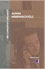 Bir Cumhuriyet Diplomatı: Numan Menemencioğlu