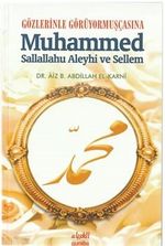Gözlerinle Görüyormuşçasına Muhammed Sallallahu Aleyhi ve Sellem