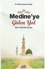 Medine'ye Giden Yol & Siyer-i Nebi'den Dersler