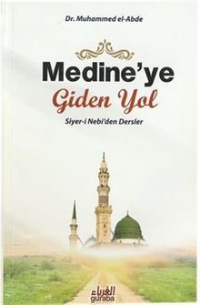 Medine'ye Giden Yol & Siyer-i Nebi'den Dersler