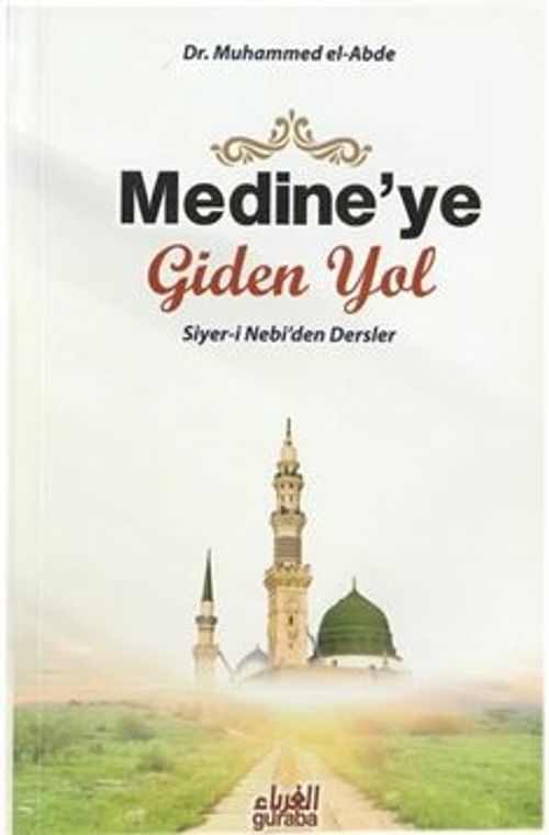 Medine'ye Giden Yol & Siyer-i Nebi'den Dersler