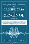 Bilinçaltı Zihin Kontrolü İle Sağlıklı Yaşa ve Zengin Ol &amp; Çağların Sırrı