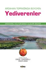Ardahan Toprağında Büyüyen Yediverenler Ardahanlı Kültür-Sanat Elçileri Seçkisi