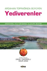 Ardahan Toprağında Büyüyen Yediverenler Ardahanlı Kültür-Sanat Elçileri Seçkisi