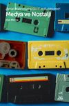Medya ve Nostalji & Zaman Makinesiymiş Gibi T&uuml;m Bu Nesneler!