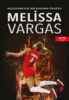 Melissa Vargas / Vazge&ccedil;meyen Bir Kadının &Ouml;yk&uuml;s&uuml;