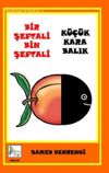 Bir Şeftali Bin Şeftali - K&uuml;&ccedil;&uuml;k Kara Balık