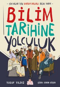 Bilim Tarihine Yolculuk & Çocuklar İçin Karikatürlerle Bilim Tarihi 