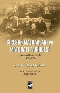 Giresun Matbaaları ve Matbuatı Tarihçesi (Giresun Basın Tarıhı 1909-1938)
