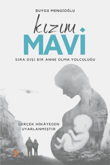 Kızım Mavi & Sıra Dışı Bir Anne Olma Yolculuğu