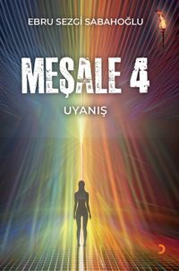 Meşale 4 / Uyanış