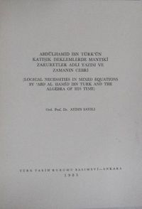 Abdülhamid İbn Türkün Katışık Denklemlerde Mantıkî Zaruretler Adlı Yazısı ve Zamanın Cebri / 13-Z-19