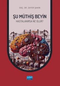 Şu Müthiş Beyin & Hastalanırsa Neler Olur?