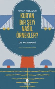 Kur'an'ın Kıssaları; Kur'an Bir Şeyi Nasıl Örnekler?