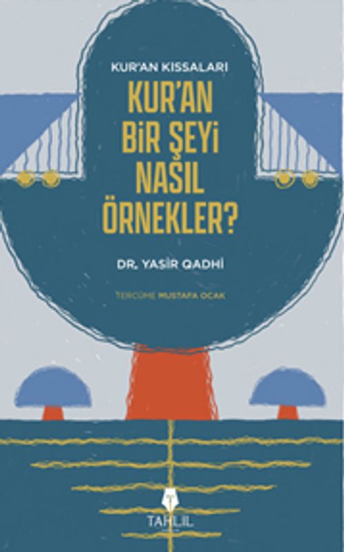 Kur'an'ın Kıssaları; Kur'an Bir Şeyi Nasıl Örnekler?
