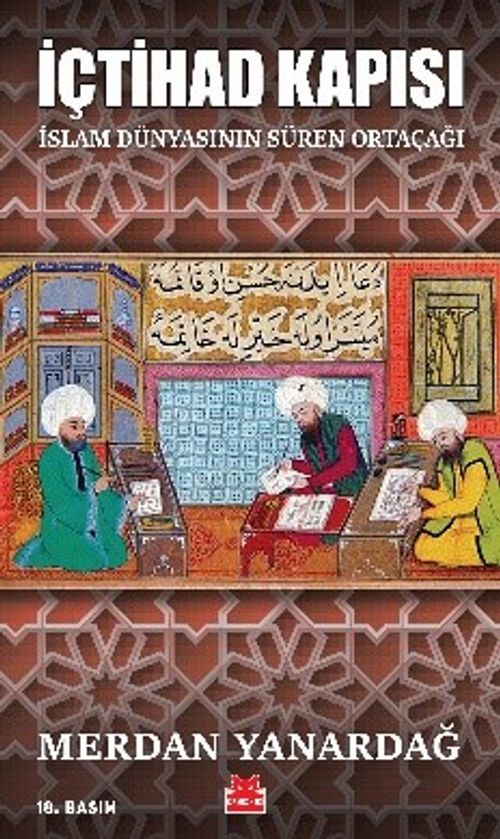 İçtihad Kapısı & İslam Dünyasının Süren Ortaçağı