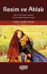 Resim ve Ahlak &amp; Batı ve Türk Resim Sanatının Evrensel Ahlaki Değerlere Katkısı