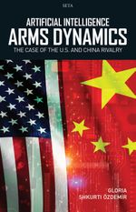 Artificial Intelligence ‘Arms Dynamics': The Case Of The U.S. And China Rivalry