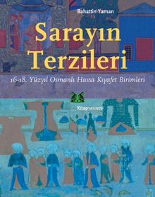 Sarayın Terzileri & 16-18. Yüzyıl Osmanlı Hassa Kıyafet Birimleri