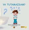 Ya Tutamazsam ?