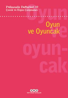 Psikanaliz Defterleri 12: Çocuk ve Ergen Çalışmaları – Oyun ve Oyuncak
