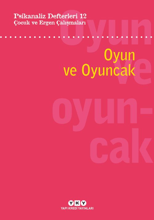 Psikanaliz Defterleri 12: Çocuk ve Ergen Çalışmaları – Oyun ve Oyuncak