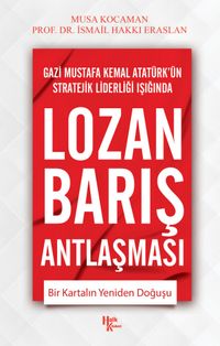 Lozan Barış Antlaşması & Bir Kartalın Yeniden Doğuşu