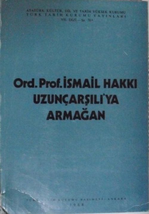 İsmail Hakkı Uzunçarşılıya Armağan / 13-Z-7