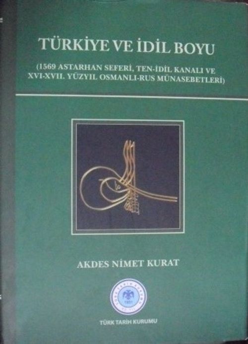 Türkiye ve İdil Boyu (1569 Astarhan Seferi, Ten-İdil Kanalı ve XVI-XVII. Yüzyıl Osmanlı-Rus Münasebetleri)/ 13-Z-26