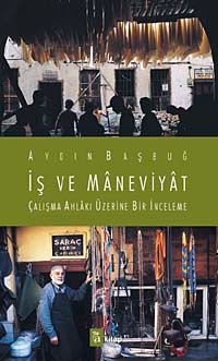 İş ve Maneviyat & Çalışma Ahlakı Üzerine Bir İnceleme