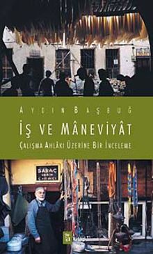 İş ve Maneviyat & Çalışma Ahlakı Üzerine Bir İnceleme