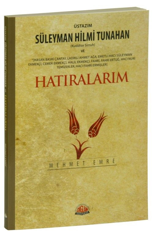 Üstazım Süleyman Hilmi Tunahan  ve Allah Dostlarından Hatıralarım