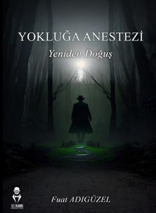Yokluğa Anestezi Yeniden Doğuş 