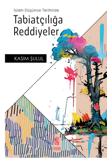 İslam Düşünce Tarihinde Tabiatçılığa Reddiyeler