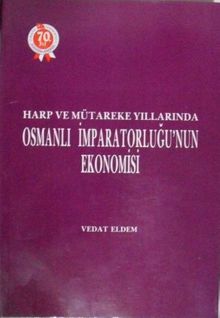 Harp ve Mütareke Yıllarında Osmanlı İmparatorluğunun Ekonomisi / 13-Z-30
