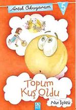 Topum Kuş Oldu / Artık Okuyorum -5