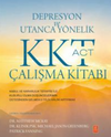 Depresyon ve Utanca Y&ouml;nelik KKT (ACT) &Ccedil;alışma Kitabı / Kabul ve Kararlılık Terapisi ile Kusurlu Olma D&uuml;ş&uuml;ncelerinin &Uuml;stesinden Gelmek & İyilik Halini Artırmak