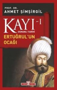 Kayı -I Osmanlı Tarihi / Ertuğrul'un Ocağı