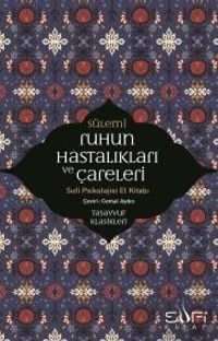 Ruhun Hastalıkları ve Çareleri & Sufi Psikolojisi El Kitabı