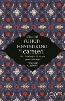 Ruhun Hastalıkları ve Çareleri & Sufi Psikolojisi El Kitabı