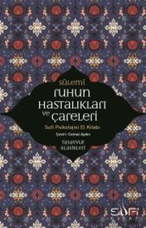 Ruhun Hastalıkları ve Çareleri & Sufi Psikolojisi El Kitabı