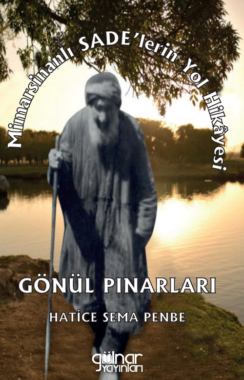 Mimarsinanlı Sade'lerin Yol Hikayesi “Gönül Pınarları”