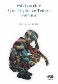 Psikiyatride Aşırı Teşhis ve Tedavi Sorunu