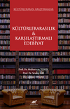 K&uuml;lt&uuml;rlerarasi Araştirmalar K&uuml;lt&uuml;rlerarasılık & Karşılaştırmalı Edebiyat