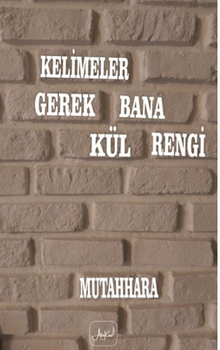 Kelimeler Gerek Bana Kül Rengi