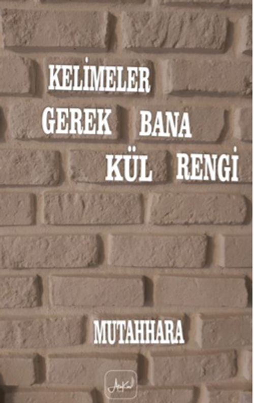 Kelimeler Gerek Bana Kül Rengi