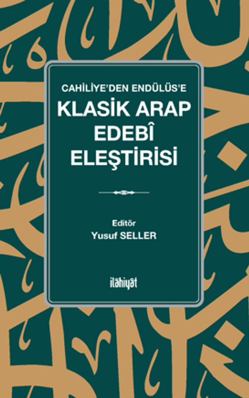 Cahiliye'den Endülüs'e  Klasik Arap Edebî Eleştirisi